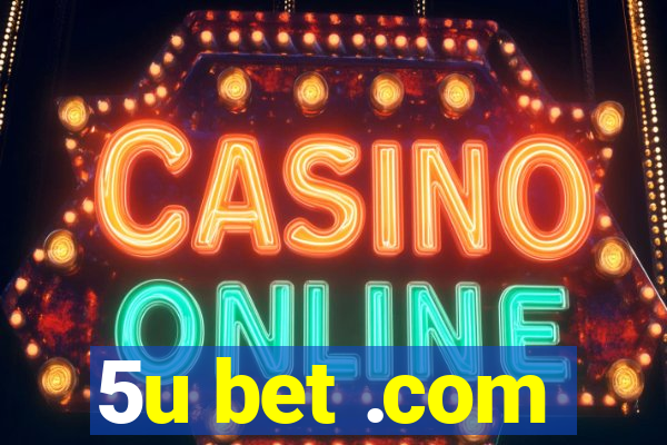 5u bet .com